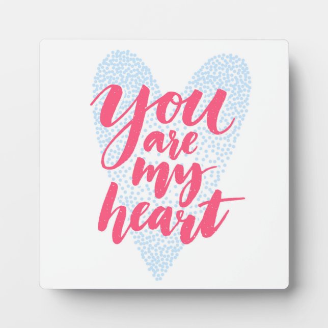 You Are My Heart Plaque (Front)