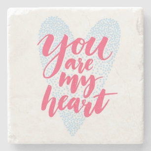 You Are My Heart Stone Coaster