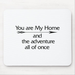 You Are My Home and The Adventure All of Once Mouse Mat