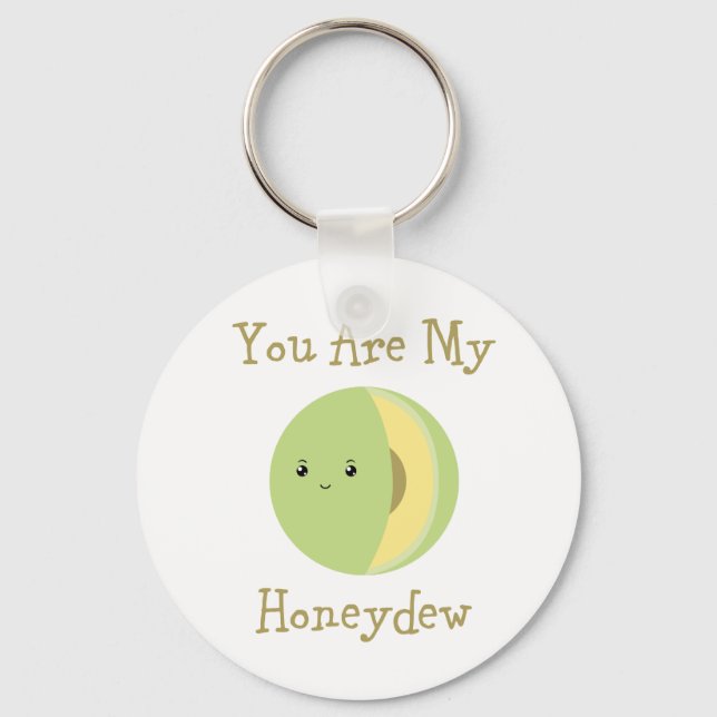 You are my Honeydew Key Ring (Front)