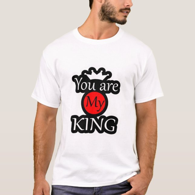 You are my king T-Shirt (Front)