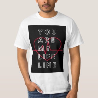 You are my life line t shirt