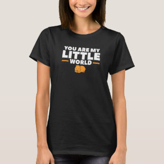 You Are My Little World Cute Hamsters For A Hamste T-Shirt