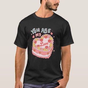 You Are My Love Heart Candy Cake Retro Groovy Vale T-Shirt
