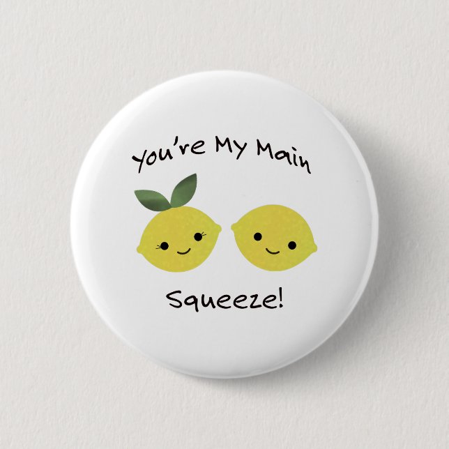 You are My Main Squeeze lemons 6 Cm Round Badge (Front)