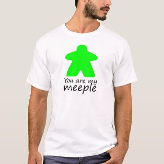 You are my meeple - green w. outline T-Shirt