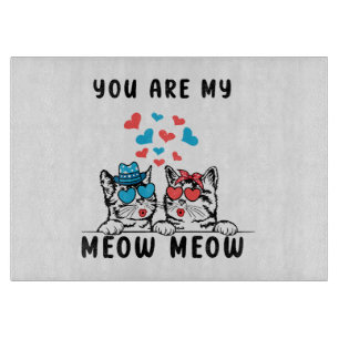 You Are My Meow Meow Couple Cat Valentine's Day Cutting Board