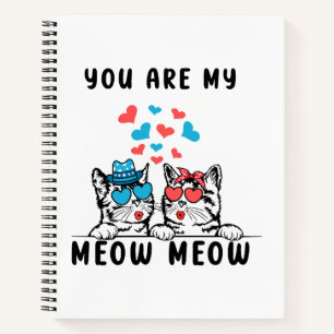 You Are My Meow Meow Couple Cat Valentine's Day Notebook