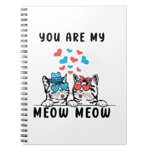 You Are My Meow Meow Couple Cat Valentine's Day Notebook