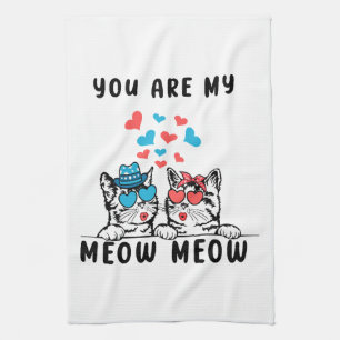 You Are My Meow Meow Couple Cat Valentine's Day Tea Towel