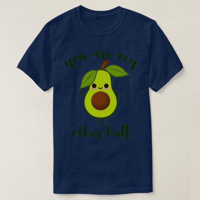 you are my other half cute avocado valentine 2 T-Shirt (Design Front)