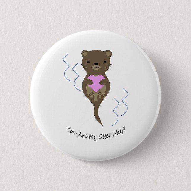 You are My Otter Half 6 Cm Round Badge (Front)