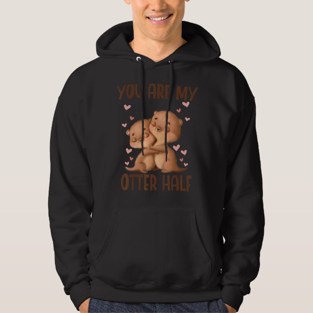 You Are My Otter Half Hoodie (Front)