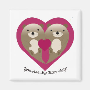 You Are My Otter Half Magnet