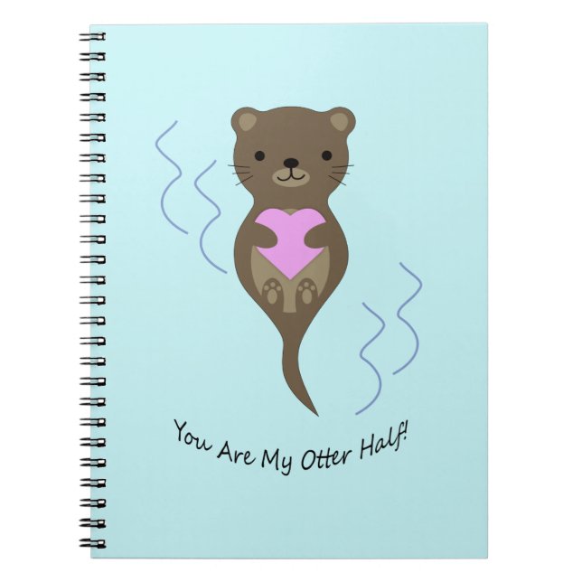 You Are My Otter Half Otter Notebook (Front)