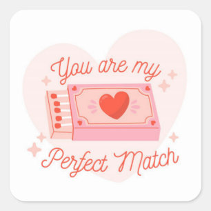 You are my perfect match square sticker