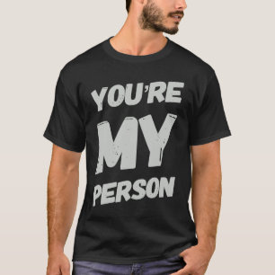 You Are My Person Sarcastic Saying As Sarcasm T-Shirt