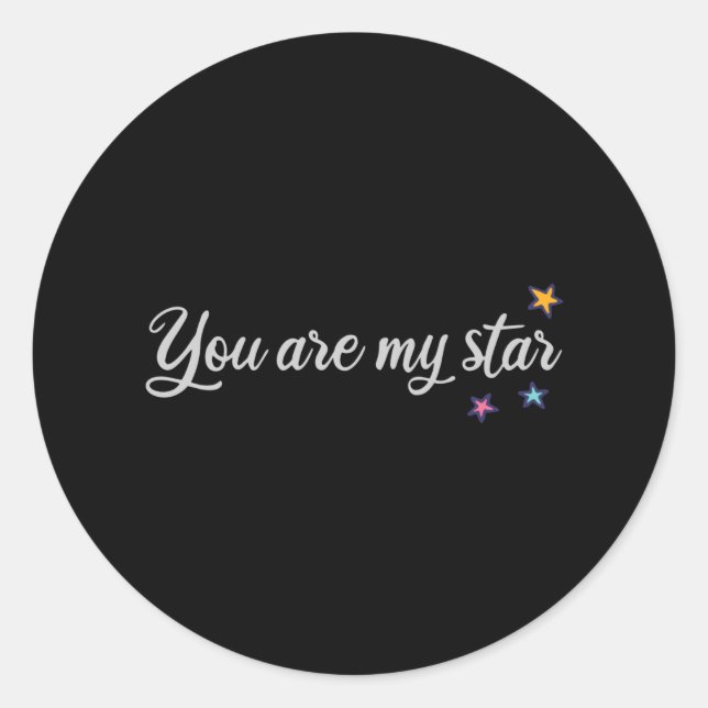 You are my star classic round sticker (Front)