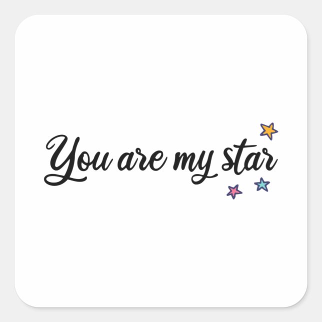 You are my star square sticker (Front)