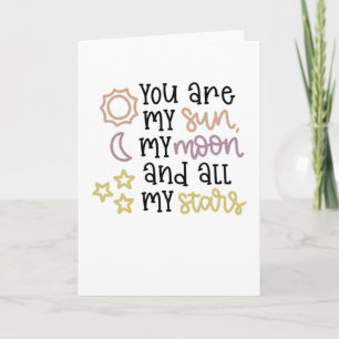 You Are My Sun My Moon And All My Stars Love Card