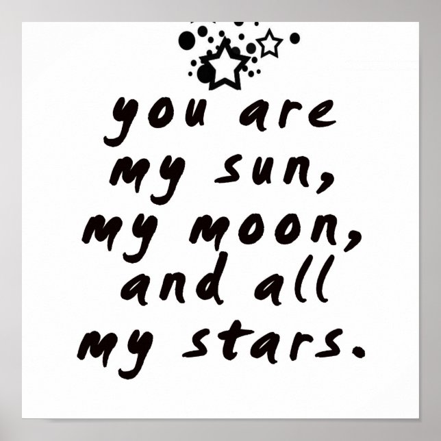 You are my sun, my moon and all my stars! Poster (Front)