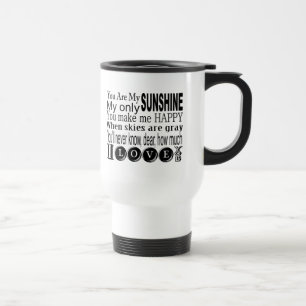 You Are My Sunshine Apparel and Gifts Travel Mug