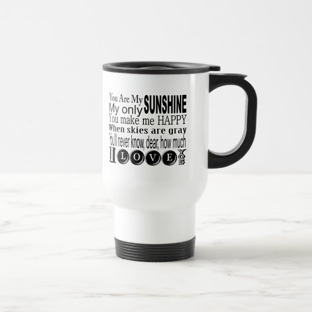 You Are My Sunshine Apparel and Gifts Travel Mug (Right)
