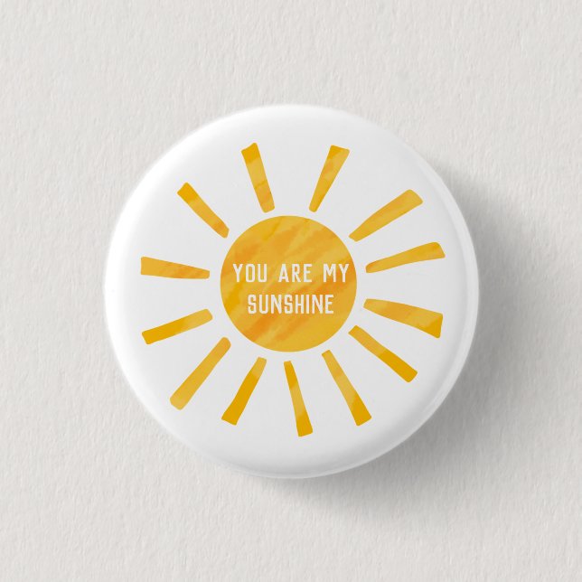 You Are My Sunshine Button (Front)