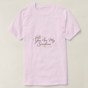 You Are My Sunshine Floral Inspirational Quote T-S T-Shirt