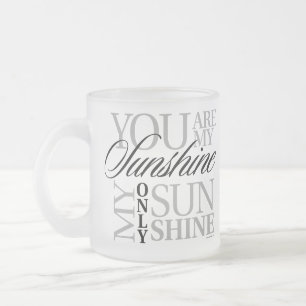 You Are My Sunshine Frosted Glass Coffee Mug