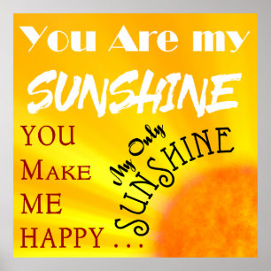 You are my SUNSHINE Happiness . . . Poster