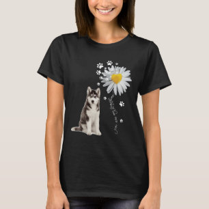 You Are My Sunshine  Husky Sibir T-Shirt