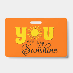 You are my sunshine ID badge