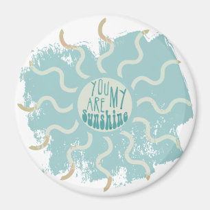 You Are My Sunshine Inspirational Quote Magnet