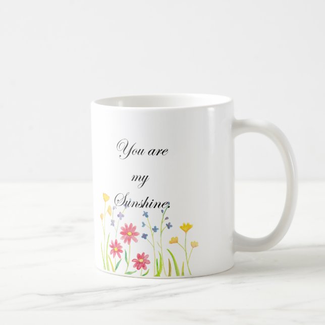 You are my sunshine Mug Wildflowers art for Her (Right)