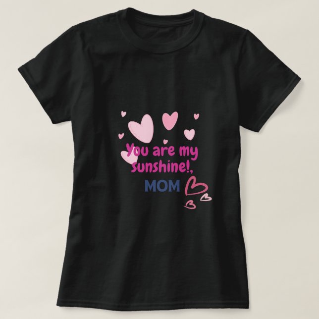 You Are My Sunshine, Mum T-Shirt (Design Front)
