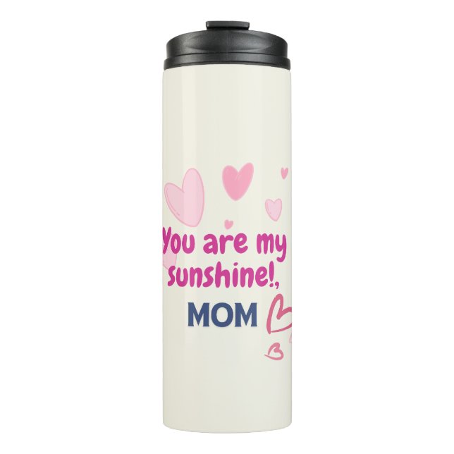You Are My Sunshine, Mum  Thermal Tumbler (Front)