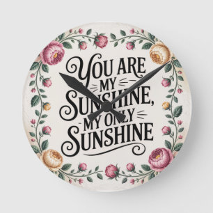 You Are My Sunshine, My Only Sunshine Round Clock
