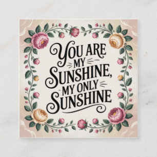 You Are My Sunshine, My Only Sunshine Square Business Card