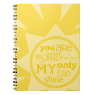 "you are my sunshine" notebook