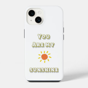 You Are My Sunshine Phone Case