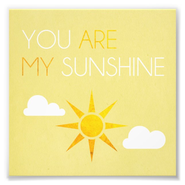 You Are My Sunshine Photo Print (Front)