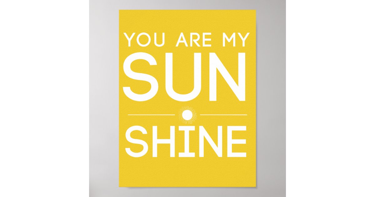 You Are My Sunshine Poster Zazzle