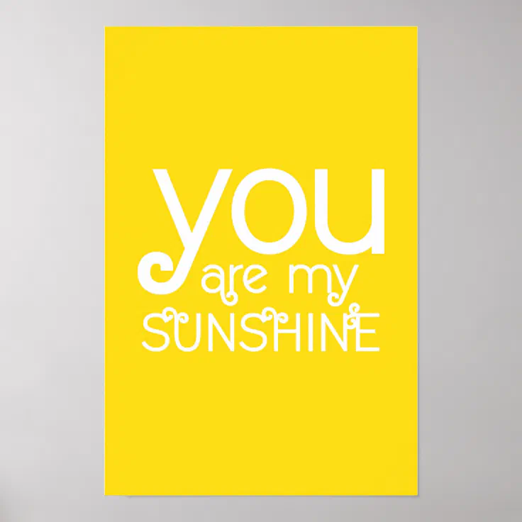 You are my Sunshine Quote Poster Yellow Zazzle