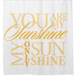 You Are My Sunshine Shower Curtain
