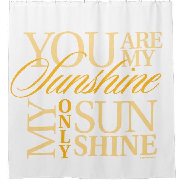 You Are My Sunshine Shower Curtain (Front)
