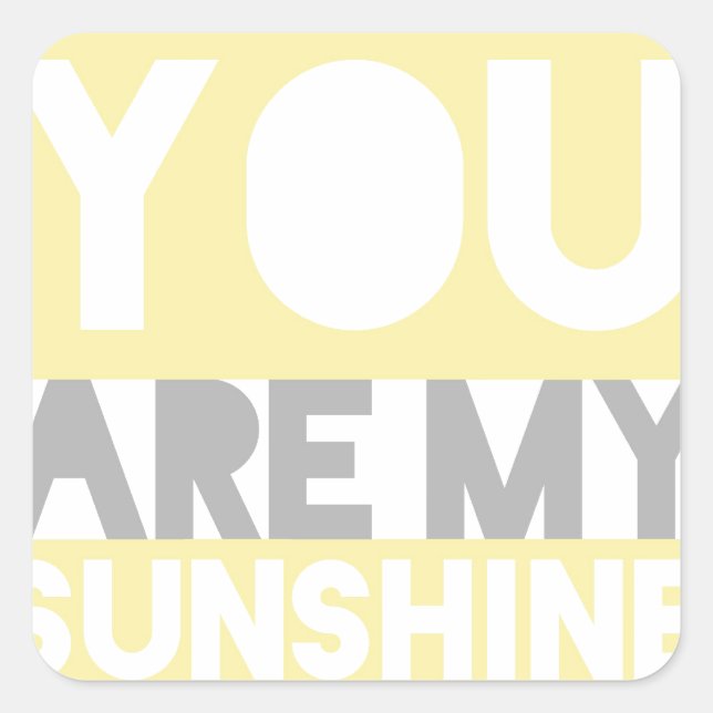 You Are My Sunshine Square Sticker (Front)