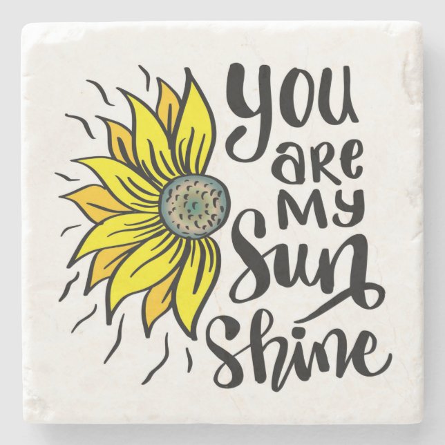 You are my Sunshine Sunflower Stone Coaster (Front)