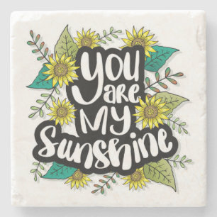 You are my Sunshine Sunflower Stone Coaster