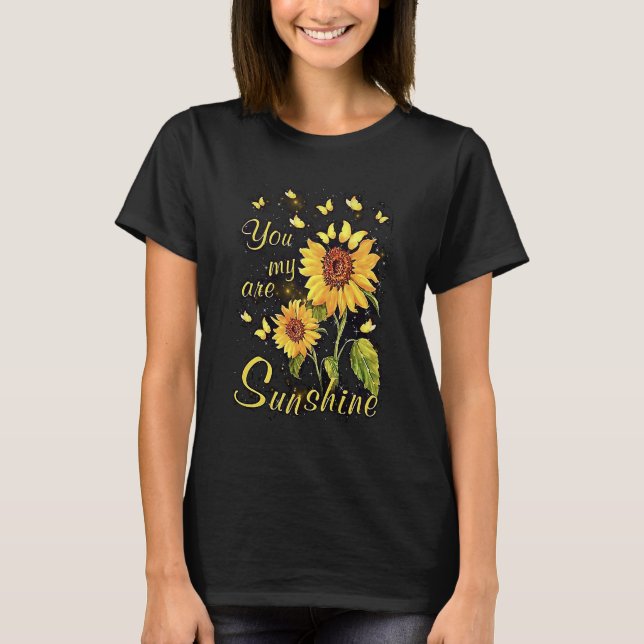 You are my sunshine sunflower T-Shirt (Front)